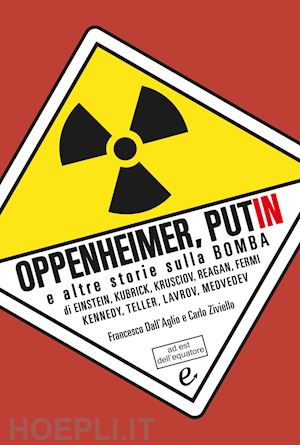 dall'aglio f. (curatore); ziviello c. (curatore) - oppenheimer, putin e altre storie sulla bomba