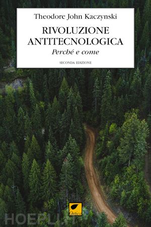 kaczynski theodore john - rivoluzione antitecnologica