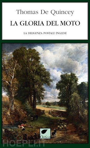 de quincey thomas; lippolis m. (curatore) - la gloria del moto. la diligenza postale inglese. ediz. integrale