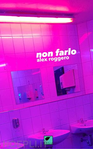 roggero alex - non farlo. ediz. integrale