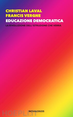 laval christian; vergne francis - educazione democratica. la rivoluzione dell'istruzione che verra'