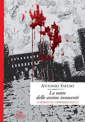 infuso antonio - la notte delle anime innocenti. le inchieste del commissario vega. vol. 3