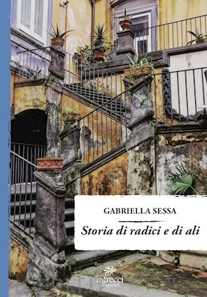 sessa gabriella - storia di radici e di ali