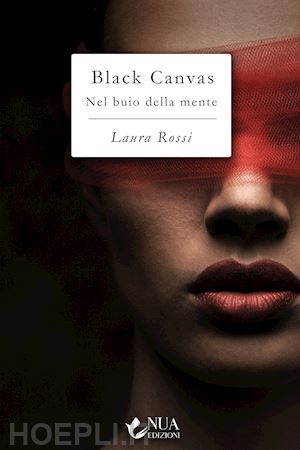 rossi laura - black canvas. nel buio della mente