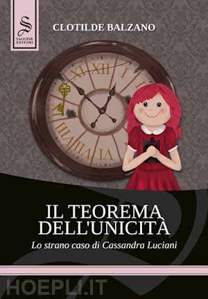 balzano clotilde - il teorema dell'unicità. lo strano caso di cassandra luciani