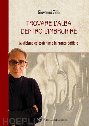 zilio giovanni - trovare l'alba dentro l'imbrunire