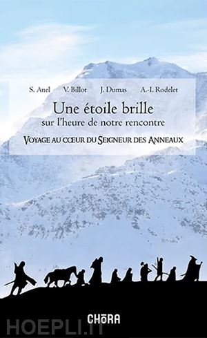 anel suzanne; billot vincent; dumas jérémis - une étoile brille sur l'heure de notre rencontre. voyage au coeur du seigneur des anneaux