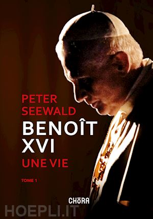 seewald peter - benoît xvi. une vie. vol. 1