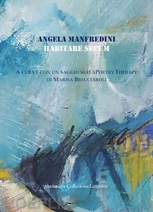 manfredini angela - habitare secum. poetry therapy