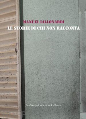 iallonardi manuel - le storie di chi non racconta