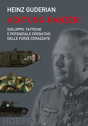 guderian heinz; lombardi a. (curatore) - achtung-panzer!