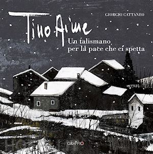 cattaneo giorgio - tino aime. un talismano per la pace che ci spetta