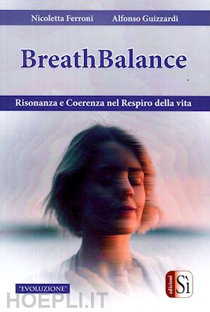 ferroni nicoletta; guizzardi alfonso - breathbalance. risonaza e coerenza nel respiro della vita