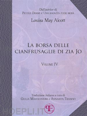 louisa may alcott - la borsa delle cianfrusaglie di zia jo (vol. iv)