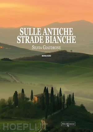 giaudrone silvia - sulle antiche strade bianche