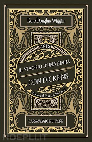 douglas wiggin kate - il viaggio d'una bimba con dickens