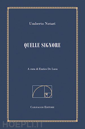 notari umberto - quelle signore. ediz. filologica e annotata