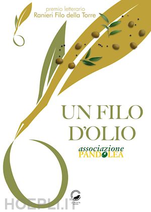  - un filo d'olio. antologia premio letterario ranieri filo della torre