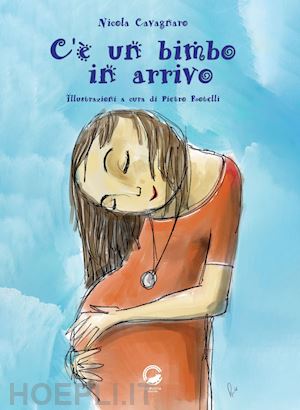 cavagnaro nicola - c'è un bimbo in arrivo. ediz. illustrata