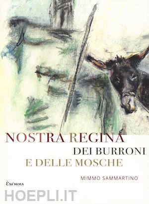 sammartino mimmo - nostra regina dei burroni e delle mosche