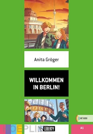 groger anita - willkommen in berlin! niveau a1