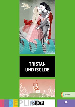 aa vv - tristan und isolde. a2. ediz. per la scuola