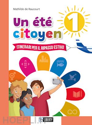 de raucourt mathilde - un ete citoyen 1 - itinerari per il ripasso estivo. per le scuole medie