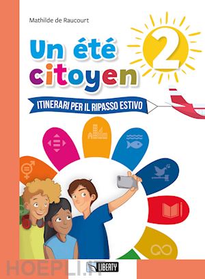 de raucourt mathilde - un ete citoyen 2 - itinerari per il ripasso estivo. per le scuole medie