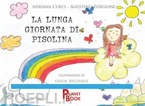 curci adriana; forgione agostino - la lunga giornata di pisolina. ediz. a colori