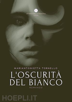 tornello mariantonietta - l'oscurità del bianco