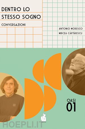 cartarescu mircea; moresco antonio; toscano s. (curatore) - dentro lo stesso sogno. conversazioni