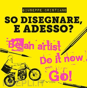 cristiano giuseppe - so disegnare, e adesso? ediz. illustrata