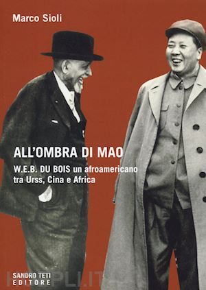 sioli marco - all'ombra di mao - w.e.b. du bois