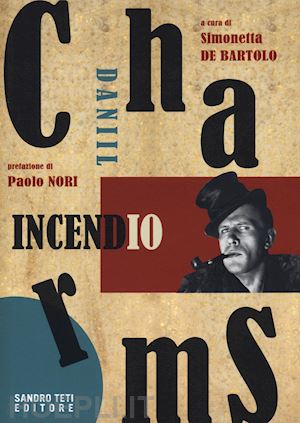 charms daniil i.; de bartolo s. (curatore) - incendio