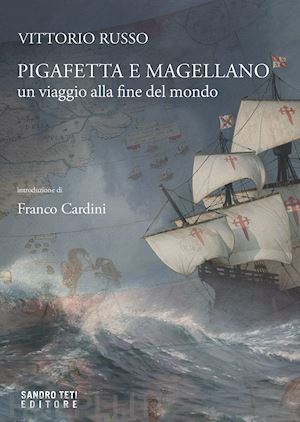 russo vittorio - pigafetta e magellano. un viaggio alla fine del mondo