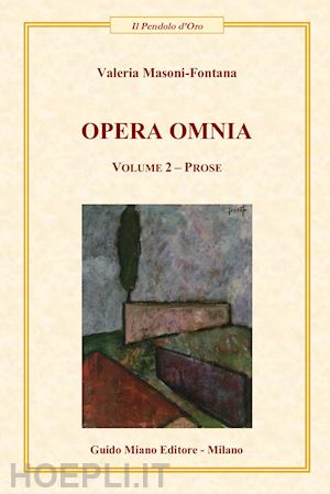 masoni-fontana valeria - opera omnia. vol. 2: prose