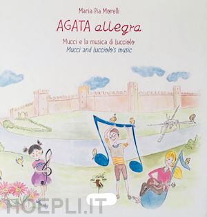 morelli maria pia - agata allegra mucci e la musica di lucciolo. ediz. italiana e inglese
