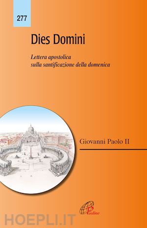 giovanni paolo ii - dies domini. lettera apostolica sulla santificazione della domenica