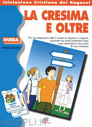 lasconi tonino - la cresima e oltre. guida