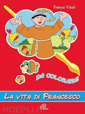vitali franca - la vita di francesco. da colorare. ediz. illustrata