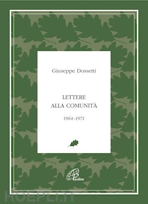 dossetti giuseppe - lettere alla comunità 1964-1971