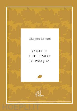 dossetti giuseppe - omelie del tempo di pasqua