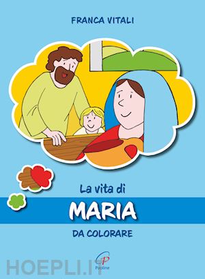 vitali franca - la vita di maria. da colorare. ediz. illustrata