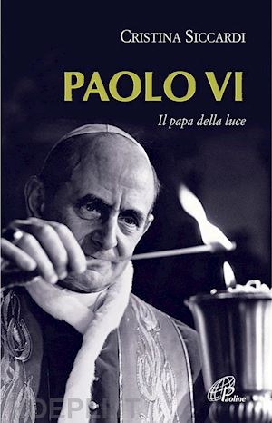 siccardi cristina - paolo vi. il papa della luce