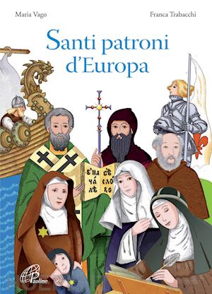 vago maria - santi patroni d'europa. ediz. illustrata