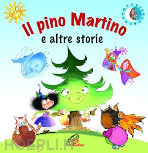 blasiol marcella - il pino martino e altre storie. ediz. illustrata