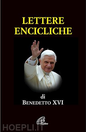 benedetto xvi; ratzinger joseph - lettere encicliche di benedetto xvi