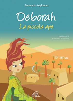 anghinoni antonella - deborah. la piccola ape. ediz. illustrata