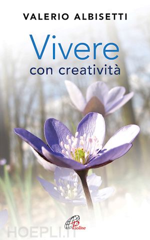 albisetti valerio - vivere con creativita'
