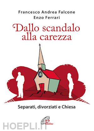 falcone francesco a. - dallo scandalo alla carezza